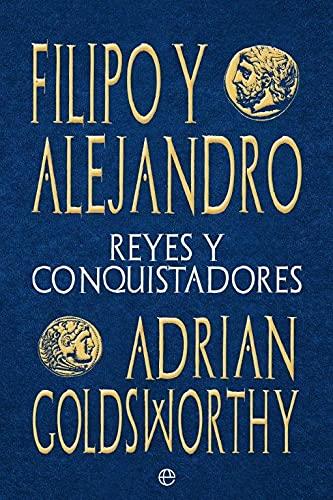 Filipo y Alejandro: Reyes y conquistadores (Historia)