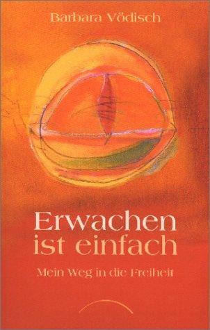 Erwachen ist einfach: Mein Weg in die Freiheit