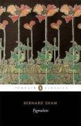 Pygmalion: A Romance in five Acts (Penguin Classics)