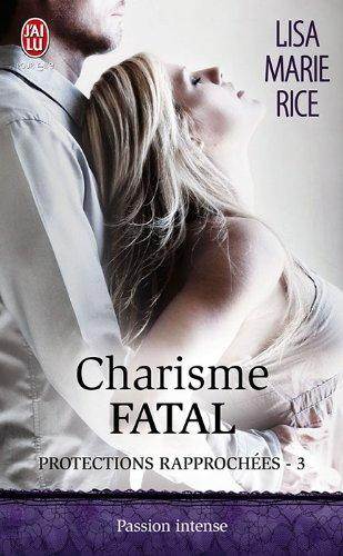 Protections rapprochées. Vol. 3. Charisme fatal