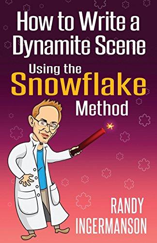 How to Write a Dynamite Scene Using the Snowflake Method (Advanced Fiction Writing, Band 2)