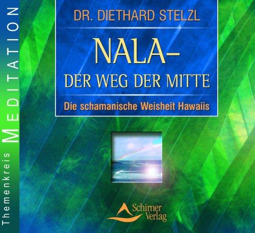 Nala - Der Weg der Mitte: Die schamanische Weisheit Hawaiis