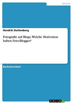 Fotografie auf Blogs. Welche Motivation haben Foto-Blogger?