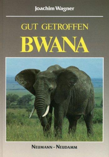 Gut getroffen, Bwana. Jagderlebnisse im afrikanischen Busch