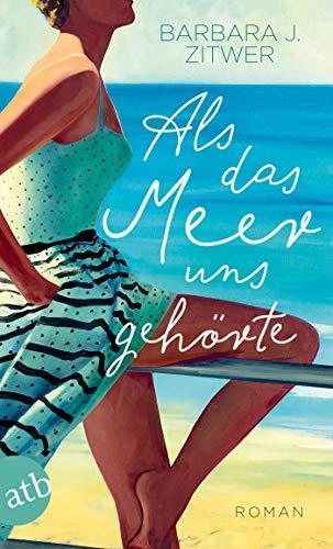 Als das Meer uns gehörte: Roman