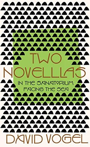 Two Novellas: In the Sanatorium & Facing the Sea (Vogel Collection)