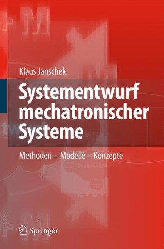 Systementwurf mechatronischer Systeme: Methoden - Modelle - Konzepte