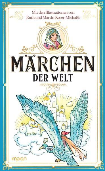 Märchen der Welt: Mit den Illustrationen von Ruth und Martin Koser-Michaëls