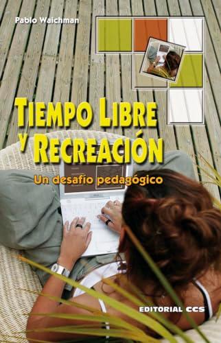 Tiempo Libre y Recreación: Un desafío pedagógico (Red iberoamericana de animación, Band 1)