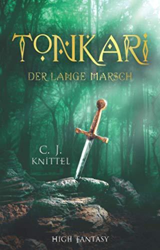 TONKARI - Der lange Marsch: High-Fantasy (Die TONKARI - Reihe, Band 2)