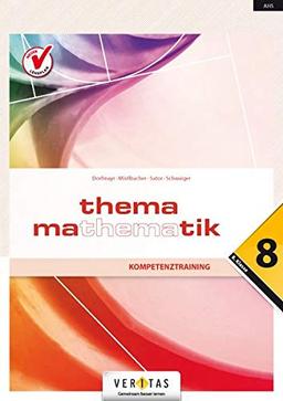 Thema Mathematik - Neubearbeitung: Thema Mathematik: Kompetenztraining - 8. Klasse