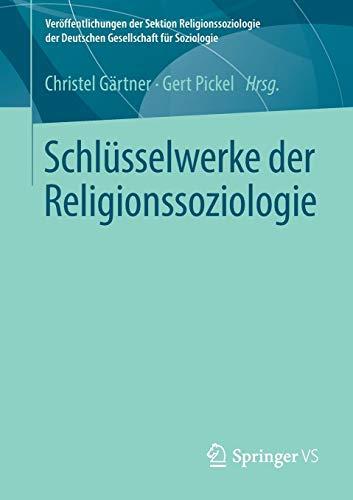 Schlüsselwerke der Religionssoziologie (Veröffentlichungen der Sektion Religionssoziologie der Deutschen Gesellschaft für Soziologie)