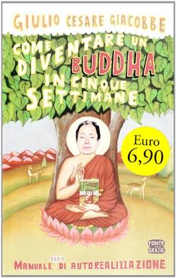 Come diventare un Buddha in cinque settimane