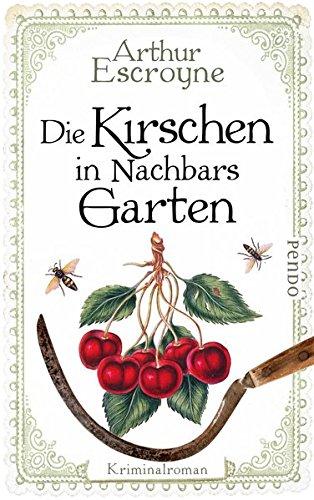 Die Kirschen in Nachbars Garten: Kriminalroman (Arthur-Escroyne-Reihe, Band 5)