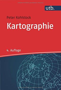 Kartographie (Grundriss Allgemeine Geographie, Band 2568)