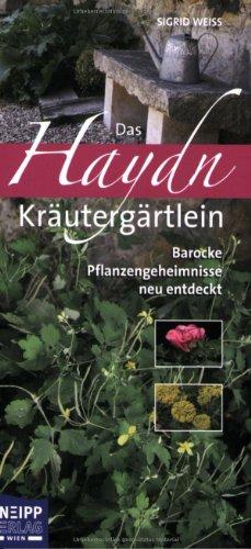 Das Haydn-Kräutergärtlein: Barocke Pflanzengeheimnisse neu entdeckt