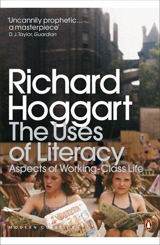 The Uses of Literacy: Aspects of Working-Class Life (Penguin Modern Classics)