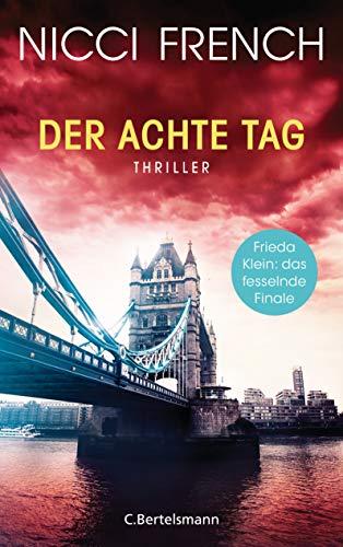 Der achte Tag: Thriller - Frieda Klein: das fesselnde Finale (Psychologin Frieda Klein als Ermittlerin, Band 8)