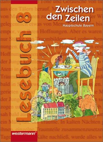 Zwischen den Zeilen. Lesebuch für Hauptschulen Ausgabe 2005: Zwischen den Zeilen für bayerische Haupt- und Mittelschulen: Lesebuch 8