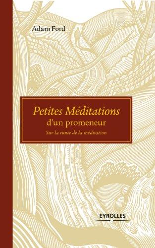 Petites méditations d'un promeneur : sur la route de la méditation