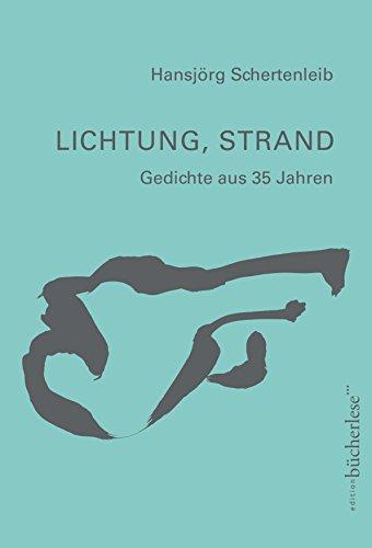 Lichtung, Strand: Gedichte aus 35 Jahren