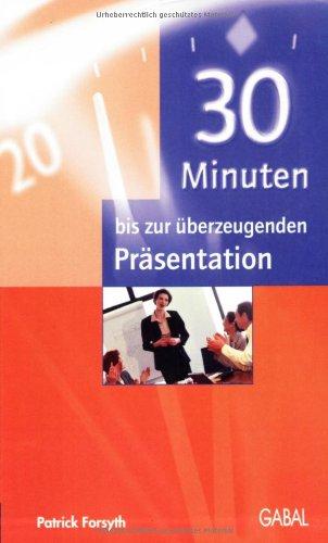 30 Minuten bis zur überzeugenden Präsentation