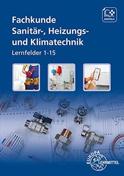 Fachkunde Sanitär-, Heizungs- und Klimatechnik: Grundlagen & Lernfelder 1 - 15