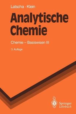 Chemie - Basiswissen. Bd.1: Anorganische Chemie. Bd.2: Organische Chemie. Bd.3: Analytische Chemie: Analytische Chemie: Chemie - Basiswissen III (Springer-Lehrbuch)