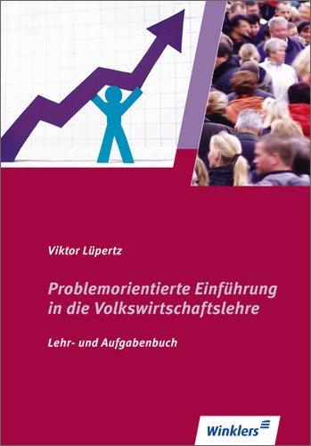 Problemorientierte Einführung in die Volkswirtschaftslehre: Schülerbuch, 6., aktualisierte Auflage, 2009: Lehr- und Aufgabenbuch