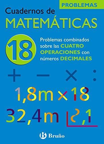 18 Problemas combinados sobre las cuatro operaciones con números decimales (Castellano - Material Complementario - Cuadernos de Matemáticas)