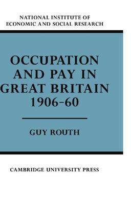 Occupation and Pay in Great Britain 1906-60 (Economic and Social Studies, Band 24)