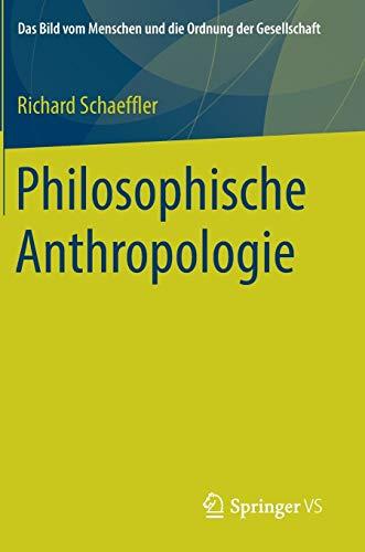 Philosophische Anthropologie (Das Bild vom Menschen und die Ordnung der Gesellschaft)