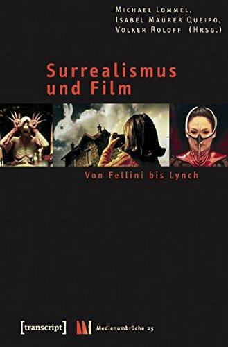 Surrealismus und Film: Von Fellini bis Lynch (Medienumbrüche)