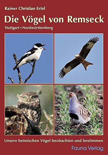 Die Vögel von Remseck – Stuttgart, Nordwürttemberg: Unsere heimischen Vögel beobachten und bestimmen