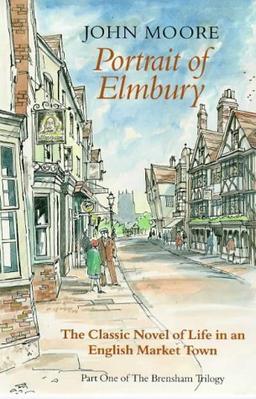 Portrait of Elmbury (The Brensham trilogy, Band 1)