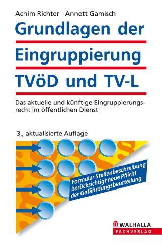 Grundlagen der Eingruppierung TVöD und TV-L: Das aktuelle und künftige Eingruppierungsrecht im öffentlichen Dienst; Walhalla Rechtshilfen