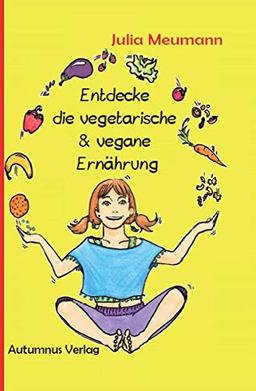 Entdecke die vegetarische & vegane Ernährung (Entdecke ... / Selbstlernhefte)