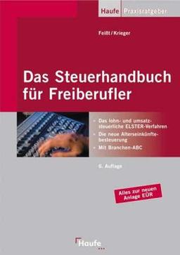 Das Steuerhandbuch für Freiberufler: Endlich Klarheit für Selbständige, Freiberufler und alle, die es werden wollen