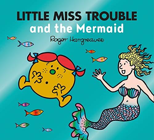 Little Miss Trouble and the Mermaid: A magical story from the classic children's series (Mr. Men & Little Miss Magic)