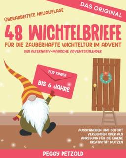 48 Wichtelbriefe für die zauberhafte Wichteltür im Advent – Der alternativ-magische Adventskalender: Für Kinder bis 6Jahre, Ausschneiden und sofort ... (Meine Wichtelwelt - Wichtelbücher)