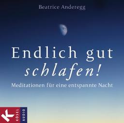 Endlich gut schlafen!: Meditationen für eine entspannte Nacht