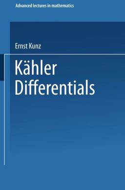 Kähler Differentials (Vieweg advanced lectures in mathematics)