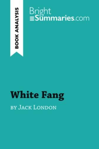 White Fang by Jack London (Book Analysis) : Detailed Summary, Analysis and Reading Guide