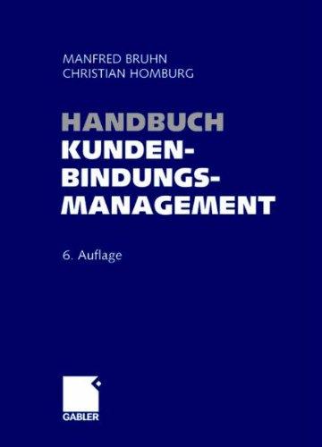 Handbuch Kundenbindungsmanagement: Strategien und Instrumente für ein erfolgreiches CRM