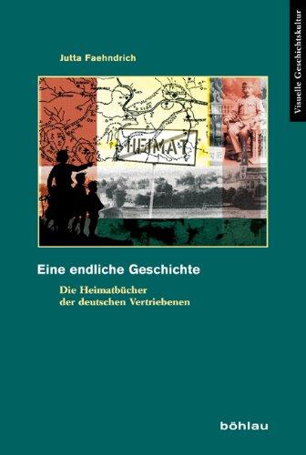 Eine endliche Geschichte: Die Heimatbücher der deutschen Vertriebenen