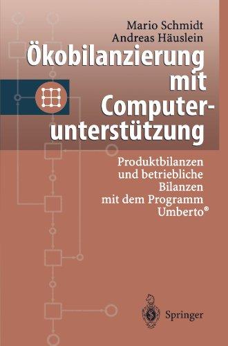 Ökobilanzierung mit Computerunterstützung: Produktbilanzen und betriebliche Bilanzen mit dem Programm Umberto®