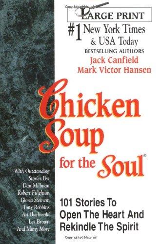 Chicken Soup for the Soul: 101 Stories to Open the Heart and Rekindle the Spirit (Chicken Soup for the Soul (Paperback Health Communications))