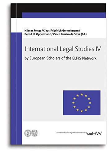 International Legal Studies IV: by European and International Scholars of the ELPIS Network