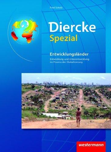 Diercke Spezial - Ausgabe 2007 für die Sekundarstufe II: Entwicklungsländer: Entwicklung und Unterentwicklung im Prozess der Globalisierung, ... im Prozess der Globalisierung