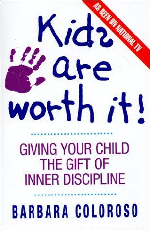 Kids Are Worth It!: Giving Your Child the Gift of Inner Discipline